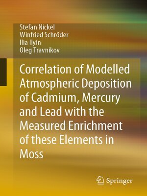 cover image of Correlation of Modelled Atmospheric Deposition of Cadmium, Mercury and Lead with the Measured Enrichment of these Elements in Moss